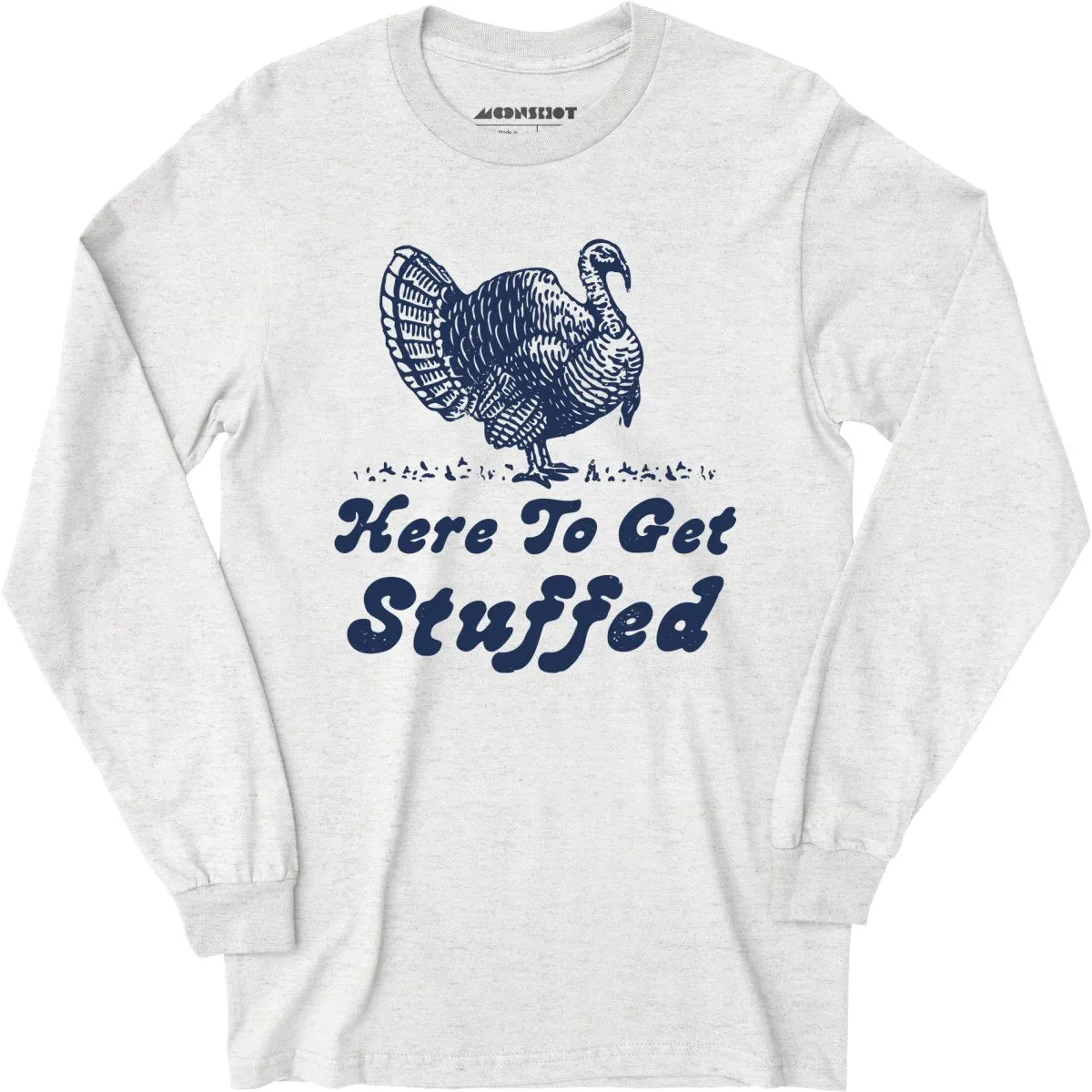 Here to Get Stuffed - Long Sleeve T-Shirt