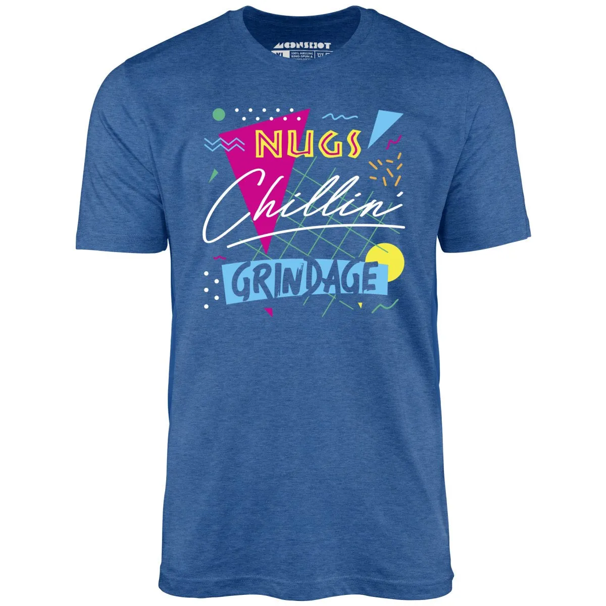 Nugs, Chillin', and Grindage - Unisex T-Shirt
