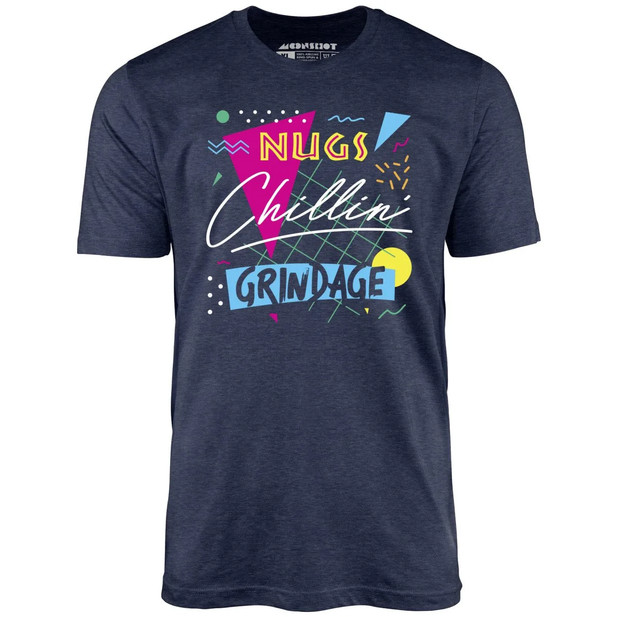 Nugs, Chillin', and Grindage - Unisex T-Shirt