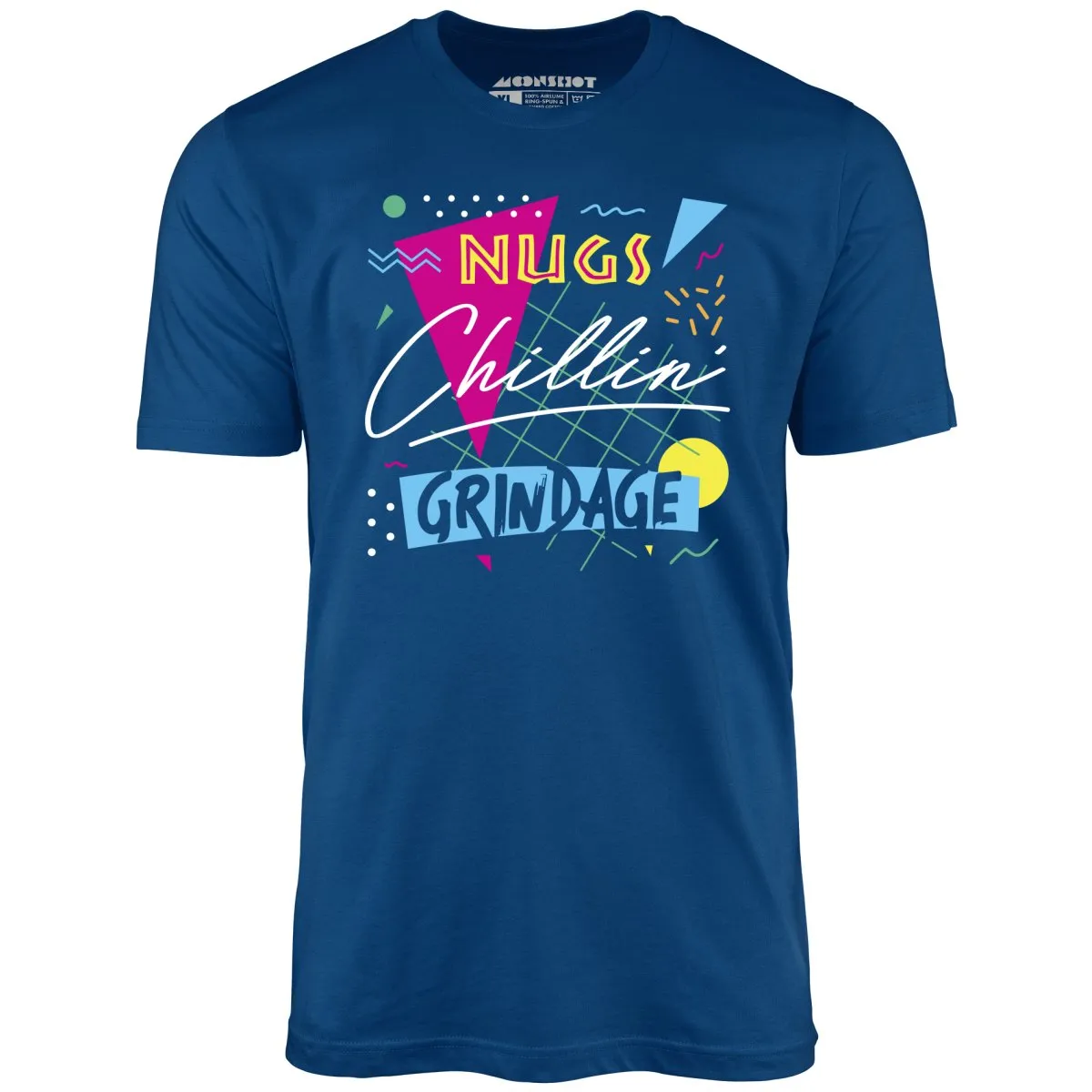 Nugs, Chillin', and Grindage - Unisex T-Shirt